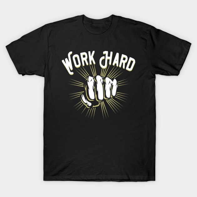 Work Hard T-Shirt by Foxxy Merch